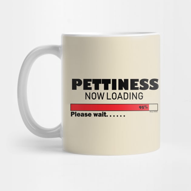 Pettiness Loading by Ebony T-shirts